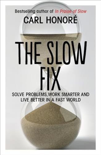 Stock image for The Slow Fix: Solve Problems, Work Smarter and Live Better in a Fast World for sale by WorldofBooks