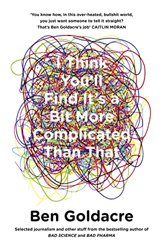 Stock image for I Think You  ll Find It  s a Bit More Complicated Than That for sale by WorldofBooks