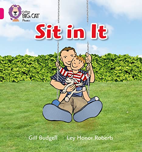 Sit in It: Band 01A/Pink A (Collins Big Cat Phonics) (9780007507887) by Budgell, Gill; Roberts, Ley Honor