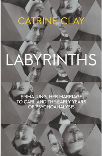 Stock image for Labyrinths: Emma Jung, Her Marriage to Carl and the Early Years of Psychoanalysis for sale by WorldofBooks