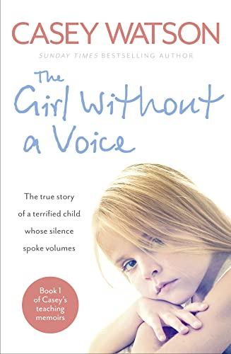 Imagen de archivo de The Girl Without a Voice: The true story of a terrified child whose silence spoke volumes (Casey's Teaching Memoirs) a la venta por Once Upon A Time Books