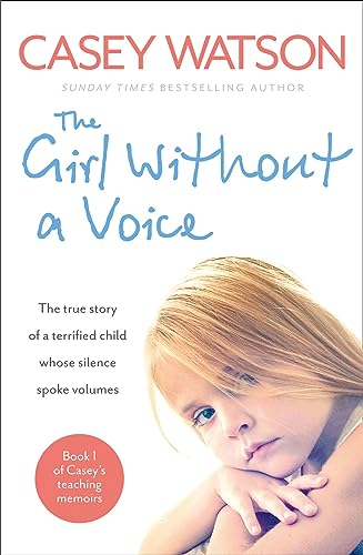Stock image for The Girl Without a Voice: The true story of a terrified child whose silence spoke volumes (Casey's Teaching Memoirs) for sale by HPB-Diamond