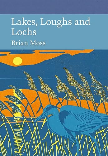 Beispielbild fr LAKES, LOUGHS AND LOCHS. By Brian Moss. Collins New Naturalist Library No. 128. Standard Hardback Edition. zum Verkauf von Coch-y-Bonddu Books Ltd