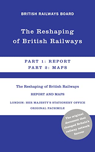 9780007511969: The Reshaping of British Railways: Part 1: Report & Part 2: Maps