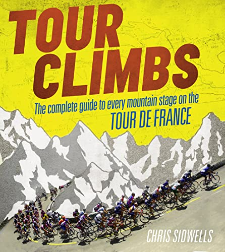 Stock image for Tour Climbs: The complete guide to every mountain stage on the Tour de France for sale by WorldofBooks