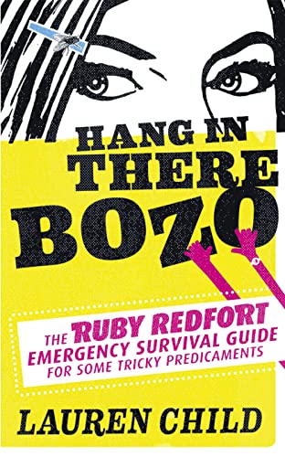 Stock image for Hang in There Bozo: The Ruby Redfort Emergency Survival Guide for Some Tricky Predicaments for sale by WorldofBooks