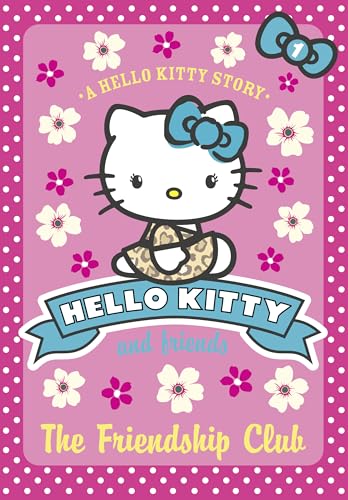 Stock image for The Friendship Club (Hello Kitty and Friends, Book 1): 01 for sale by WorldofBooks