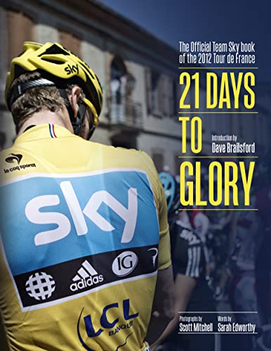 Imagen de archivo de 21 Days to Glory : The Official Team Sky Book of the 2012 Tour de France a la venta por Better World Books: West