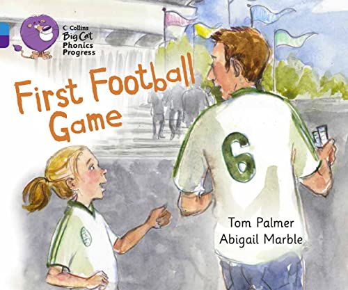 First Football Game: Band 04 Blue/Band 08 Purple (Collins Big Cat Phonics Progress) (9780007516438) by Palmer, Tom; Marble, Abigail