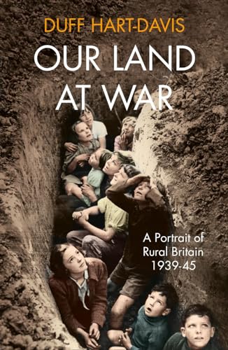 9780007516537: Our Land at War: A Portrait of Rural Britain 1939–45