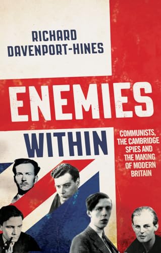 Stock image for Enemies Within: Communists, the Cambridge Spies and the Making of Modern Britain for sale by WorldofBooks