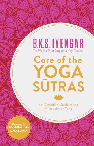 Core of Yoga Sutras in Onl Tpb (9780007518265) by Iyengar; B. K. S.