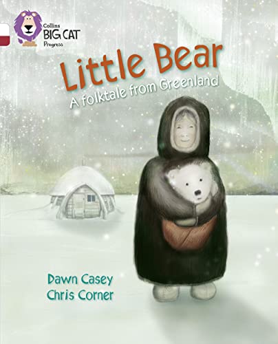 Imagen de archivo de Little Bear: A folktale from Greenland: Band 10 White/Band 14 Ruby (Collins Big Cat Progress) a la venta por WorldofBooks