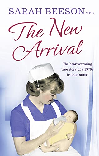 9780007520077: THE NEW ARRIVAL: The Heartwarming True Story of a 1970s Trainee Nurse