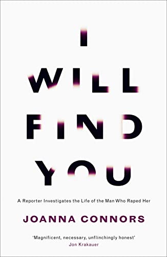 9780007521852: I Will Find You: A Reporter Investigates the Life of the Man Who Raped Her