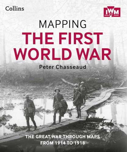 9780007522200: Mapping the First World War: The Great War Through Maps from 1914 to 1918