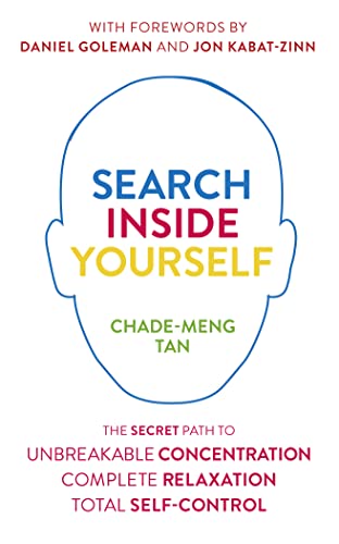 Stock image for Search Inside Yourself: The Secret to Unbreakable Concentration, Complete Relaxation and Effortless Self-Control for sale by WorldofBooks