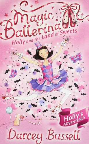 9780007524624: Holly and the Land of Sweets (Magic Ballerina)