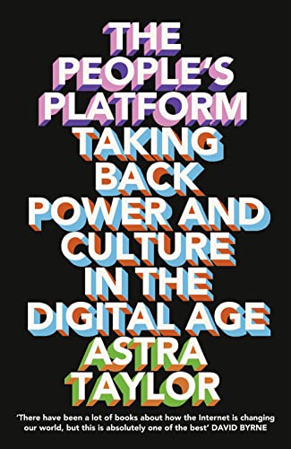 Beispielbild fr The Peoples Platform: Taking Back Power and Culture in the Digital Age: And Other Digital Delusions zum Verkauf von WorldofBooks