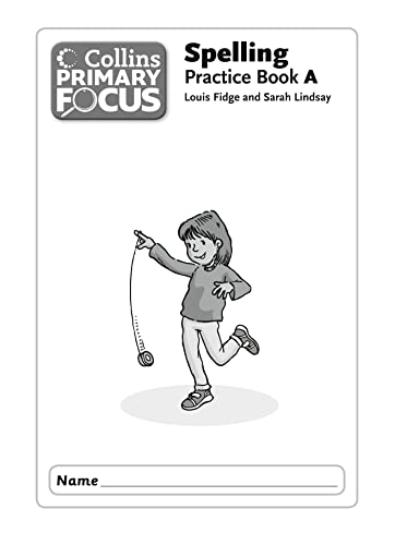 Spelling Practice Book 1A (Collins Primary Focus) (9780007525669) by Fidge, Louis; Lindsay, Sarah