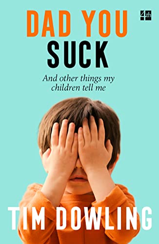 Beispielbild fr Dad You Suck: And other things my children tell me zum Verkauf von AwesomeBooks