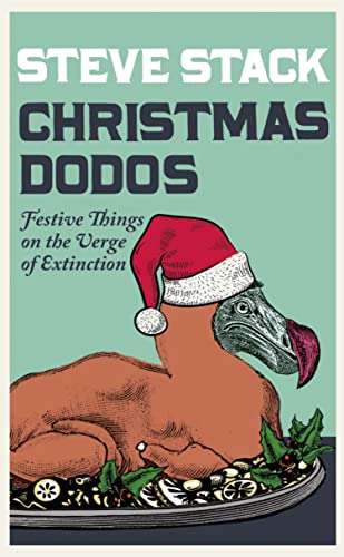 Stock image for Christmas Dodos: Festive Things on the Verge of Extinction for sale by AwesomeBooks