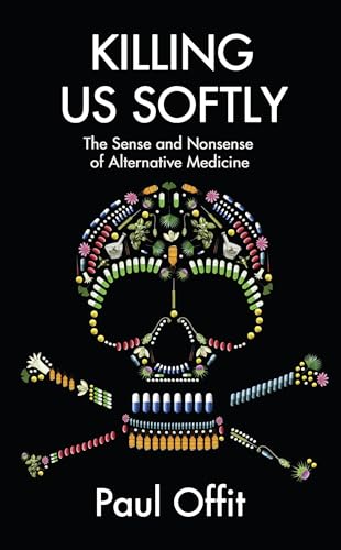 9780007532964: Killing Us Softly: The Sense and Nonsense of Alternative Medicine