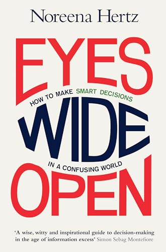 9780007532971: Eyes Wide Open: How to Make Smart Decisions in a Confusing World