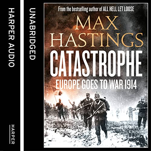 9780007534173: Catastrophe: Europe Goes to War 1914