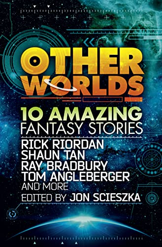 Stock image for Other Worlds (feat. stories by Rick Riordan, Shaun Tan, Tom Angleberger, Ray Bradbury and more) for sale by AwesomeBooks