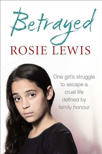 Beispielbild fr Betrayed: One Girl's struggle to escape a cruel life defined by family honour: The heartbreaking true story of a struggle to escape a cruel life defined by family honour zum Verkauf von WorldofBooks