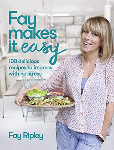 Stock image for Fay Makes it Easy: 100 delicious recipes to impress with no stress for sale by AwesomeBooks