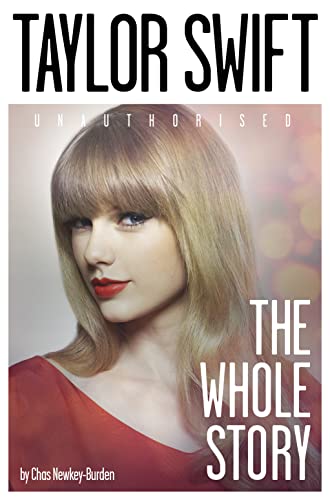 Taylor Swift : The Whole Story - Chas Newkey-Burden