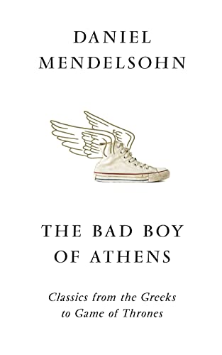Imagen de archivo de The Bad Boy of Athens: Classics from the Greeks to Game of Thrones a la venta por WorldofBooks