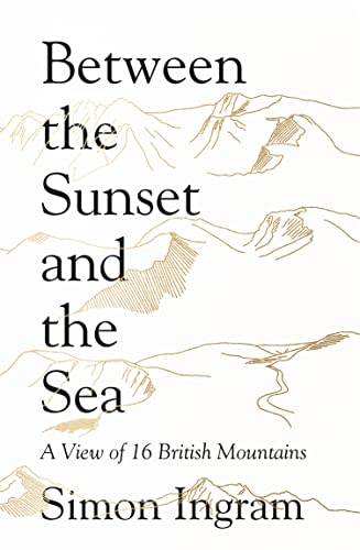 Beispielbild fr Between the Sunset and the Sea: A View of 16 British Mountains zum Verkauf von AwesomeBooks