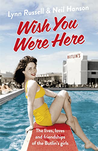 Stock image for Wish You Were Here!: The Lives, Loves and Friendships of the Butlin's Girls for sale by AwesomeBooks