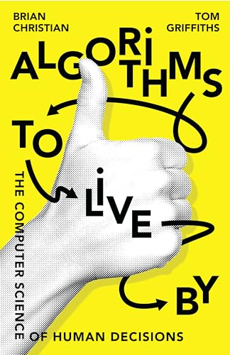 9780007547975: Algorithms To Live By: The Computer Science of Human Decisions
