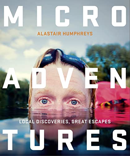 9780007548033: Microadventures: Local Discoveries for Great Escapes