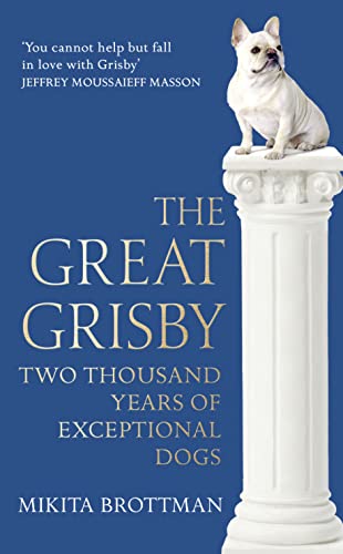 Beispielbild fr The Great Grisby: Two Thousand Years of Exceptional Dogs zum Verkauf von WorldofBooks