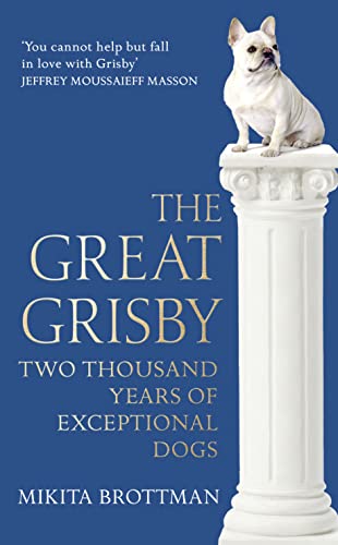 Stock image for The Great Grisby : Two Thousand Years of Exceptional Dogs for sale by Better World Books