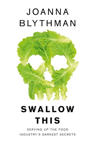 9780007548354: Swallow This: Serving Up the Food Industry's Darkest Secrets