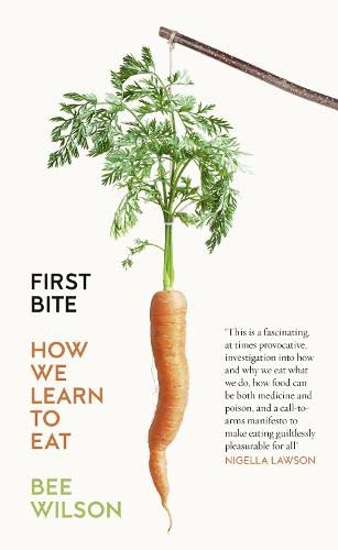 9780007549702: First Bite: How We Learn to Eat