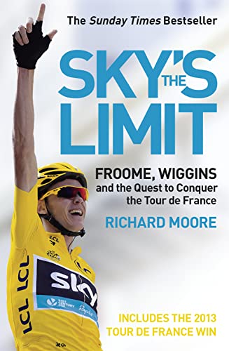Beispielbild fr SKY'S THE LIMIT: Froome, Wiggins and the Quest to Conquer the Tour de France zum Verkauf von WorldofBooks