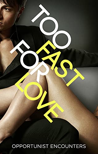 Imagen de archivo de Too Fast For Love: Opportunist Encounters a la venta por Ebooksweb