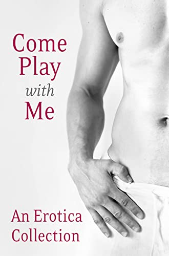 Beispielbild fr Come Play With Me: An Erotica Collection zum Verkauf von Books Unplugged