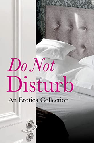 Stock image for Do Not Disturb: An Erotica Collection for sale by California Books