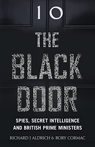 Stock image for The Black Door: Spies, Secret Intelligence and British Prime Ministers for sale by WorldofBooks