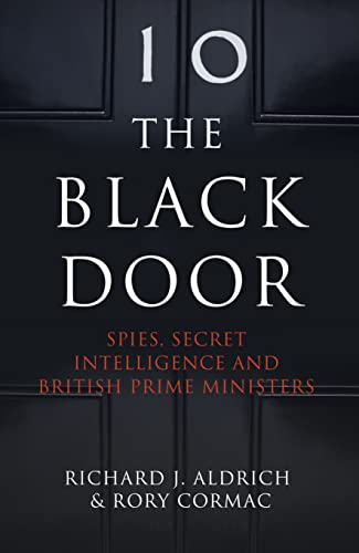 9780007555475: The Black Door: Spies, Secret Intelligence and British Prime Ministers