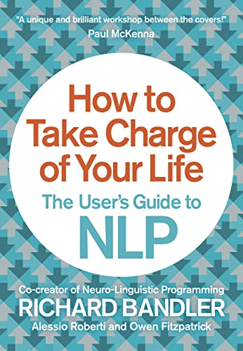 Imagen de archivo de How to Take Charge of Your Life: The Users Guide to NLP a la venta por Coas Books