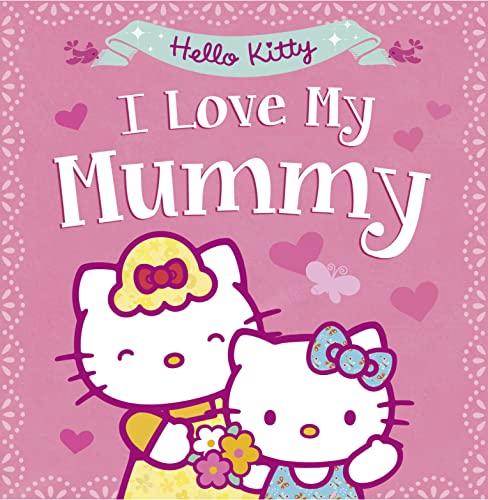 Stock image for Hello Kitty: I Love My Mummy (Hello Kitty) for sale by WorldofBooks